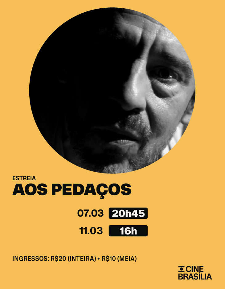 Aos Pedaços no Cine Brasília